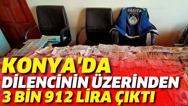 Konya'da dilencinin üzerinden 3 bin 912 lira çıktı